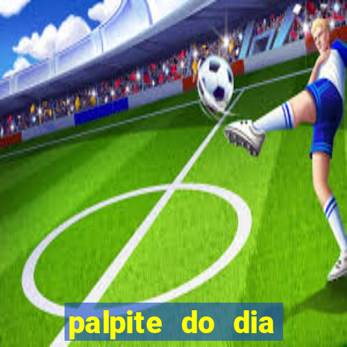 palpite do dia para hoje